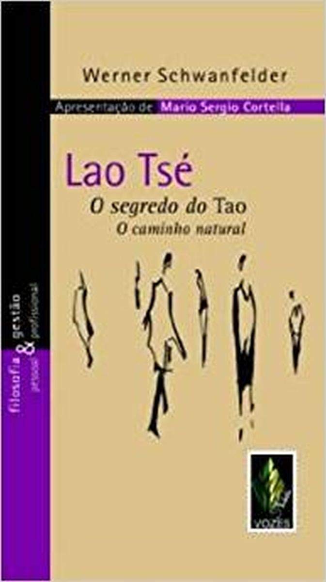  Lao Tsé. O Segredo do Tao. O Caminho Natural (Werner Schwanfeider)