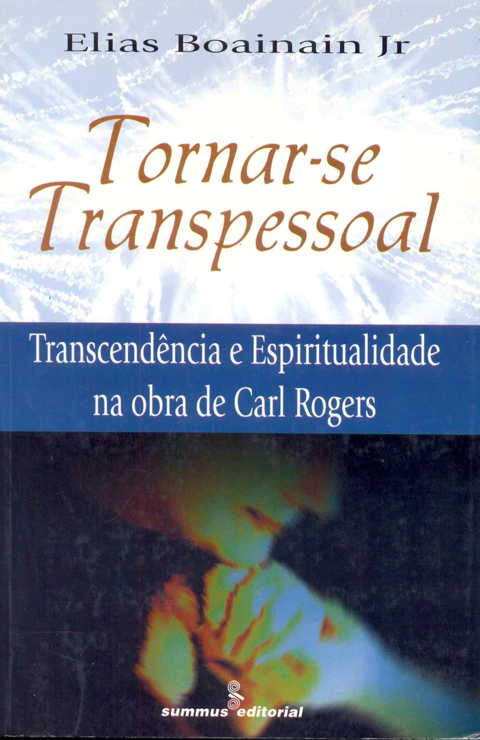 Tornar-se transpessoal: transcendência e espiritualidade na obra de Carl Rogers (Elias Boainain)