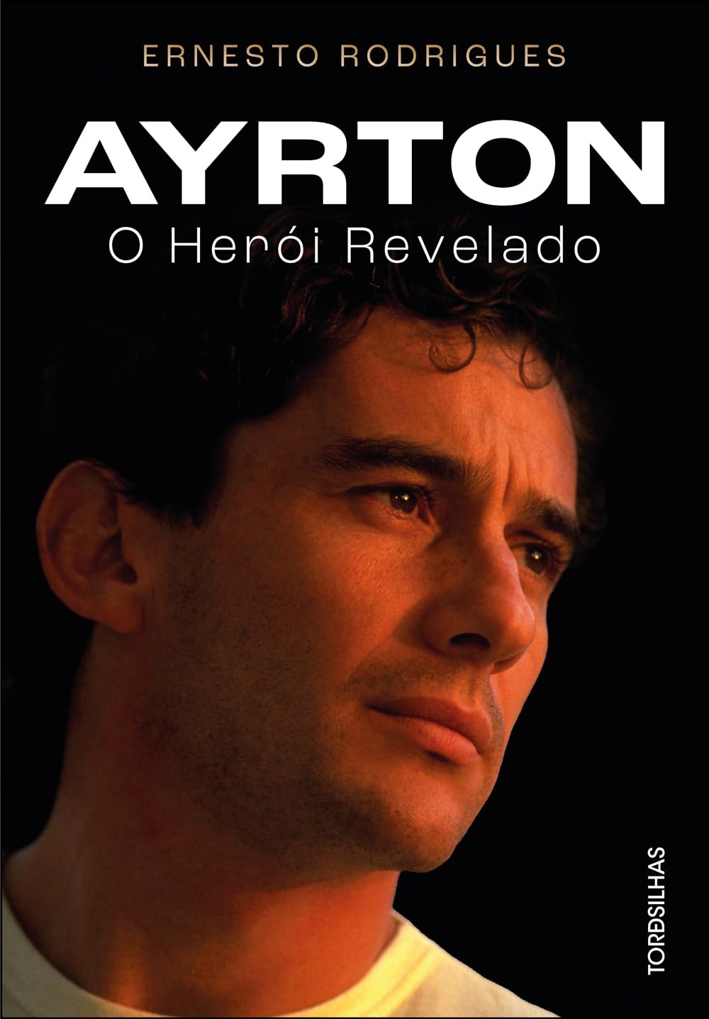 Ayrton: O Herói Revelado - Ernesto Rodrigues